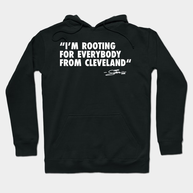 I’m ROOTING FOR EVERYBODY FROM CLEVELAND Hoodie by sammiedoesit